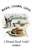 Bake, Learn, Love: A Bilingual Danish-English Cookbook