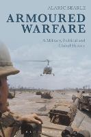 Armoured Warfare: A Military, Political and Global History (PDF eBook)
