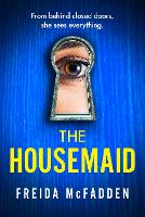 Housemaid, The: An absolutely addictive psychological thriller with a jaw-dropping twist