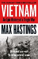 Vietnam: An Epic History of a Tragic War
