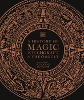 History of Magic, Witchcraft and the Occult, A