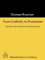 From Catholic To Protestant: Religion and the People in Tudor and Stuart England