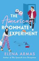 American Roommate Experiment, The: From the bestselling author of The Spanish Love Deception