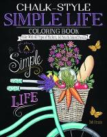 Chalk-Style Simple Life Coloring Book: Color With All Types of Markers, Gel Pens & Colored Pencils