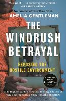 Windrush Betrayal, The: Exposing the Hostile Environment