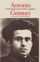 Antonio Gramsci: further selections from the prison notebooks
