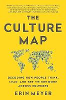 Culture Map, The: Decoding How People Think, Lead, and Get Things Done Across Cultures