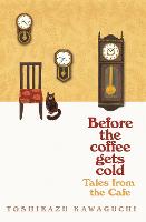 Tales from the Cafe: Book 2 in the million-copy bestselling Before the Coffee Gets cold series
