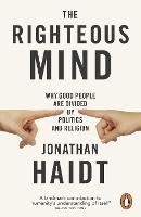 Righteous Mind, The: Why Good People are Divided by Politics and Religion
