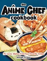 The Anime Chef Cookbook: 75 Iconic Dishes from Your Favorite Anime (ePub eBook)