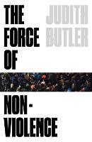 Force of Nonviolence, The: An Ethico-Political Bind