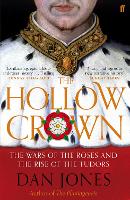Hollow Crown, The: The Wars of the Roses and the Rise of the Tudors