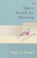 Man's Search For Meaning: Classic Editions