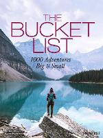 Bucket List, The: 1000 Adventures Big & Small